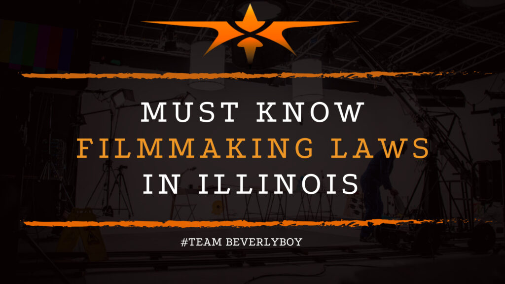 Must Know Filmmaking Laws in Illinois