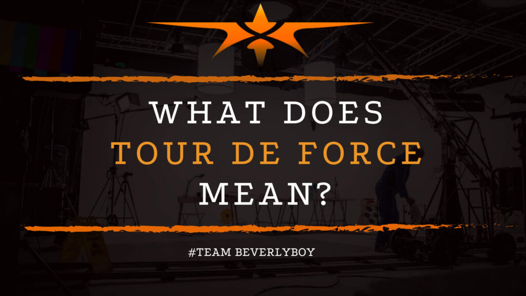 What Does Tour De Force Mean