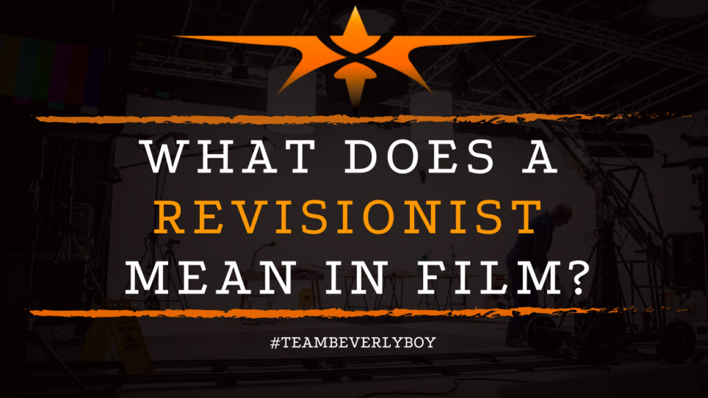 What Does a Revisionist Mean in Film