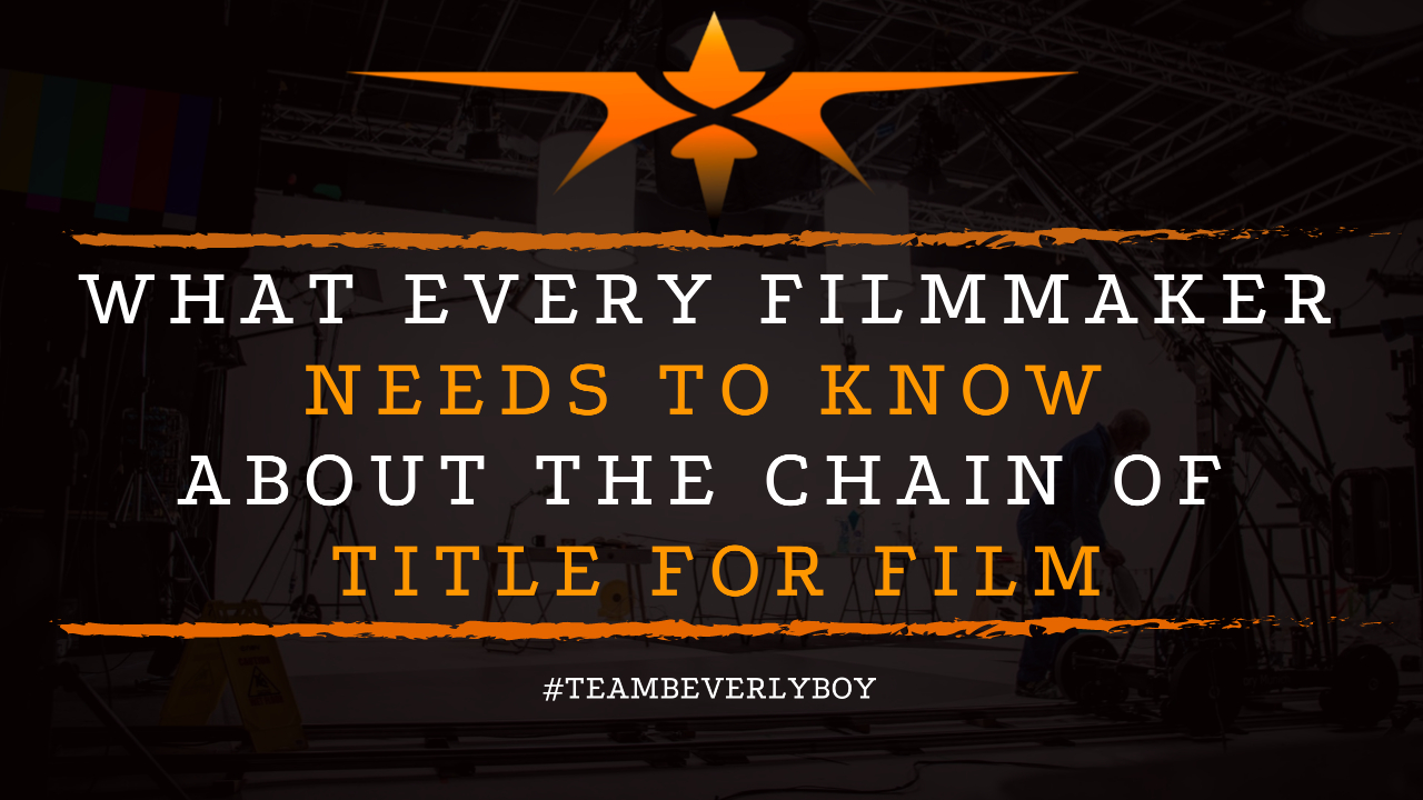 What Every Filmmaker Needs to Know about the Chain of Title for Film