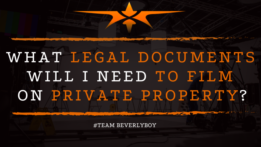 What Legal Documents will I Need to Film on Private Property_