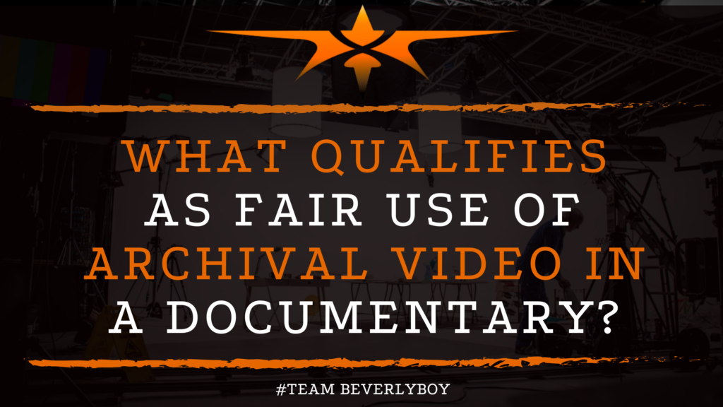 What Qualifies as Fair Use of Archival Video in a Documentary_