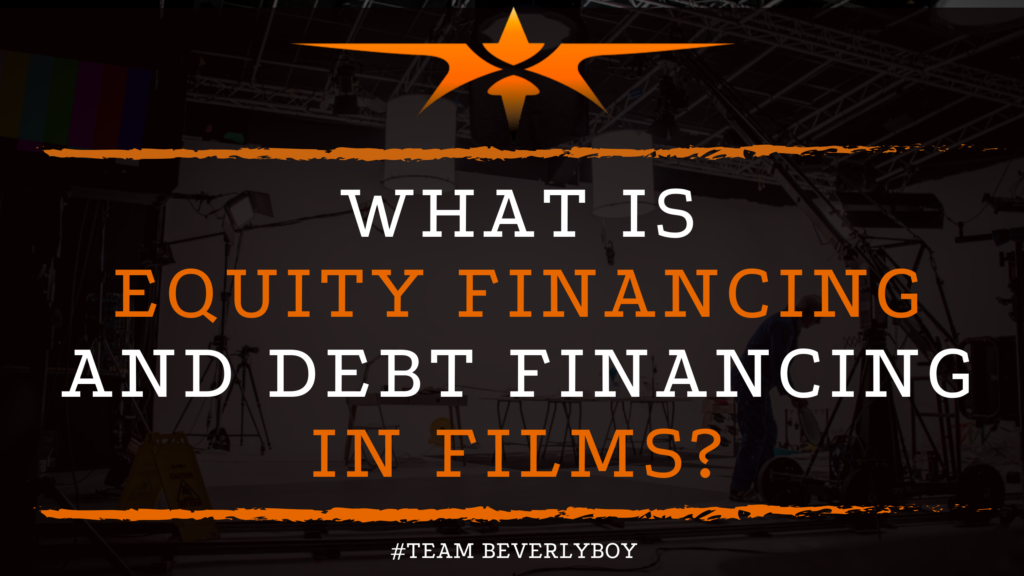 What is Equity Financing and Debt Financing in Films_