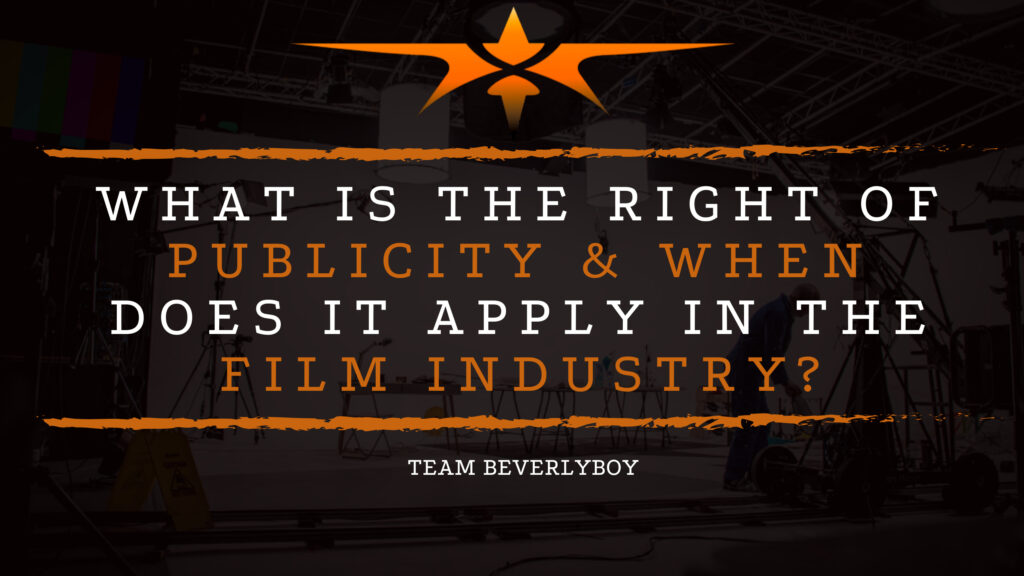 What is the Right of Publicity & When Does it Apply in the Film Industry?