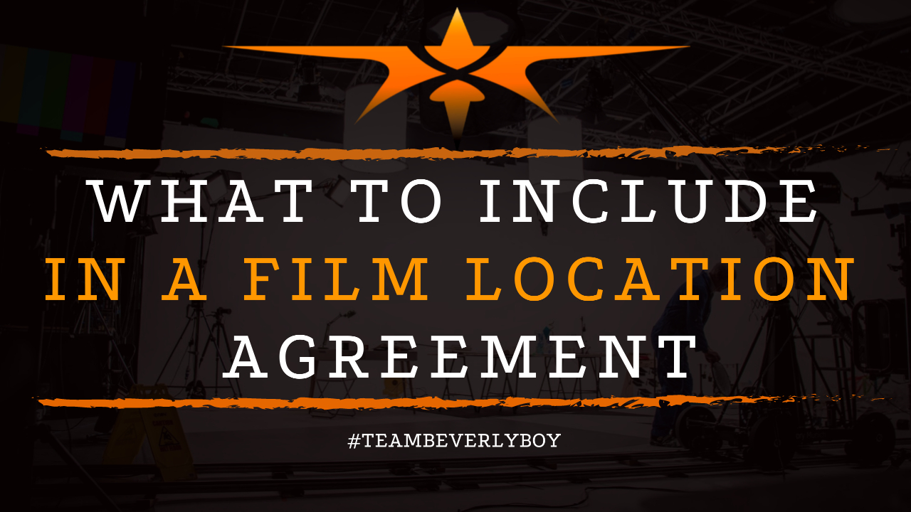 What to Include in a Film Location Agreement