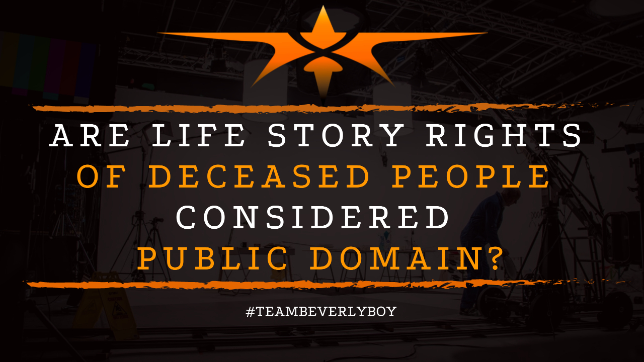 Are Life Story Rights of Deceased People Considered Public Domain
