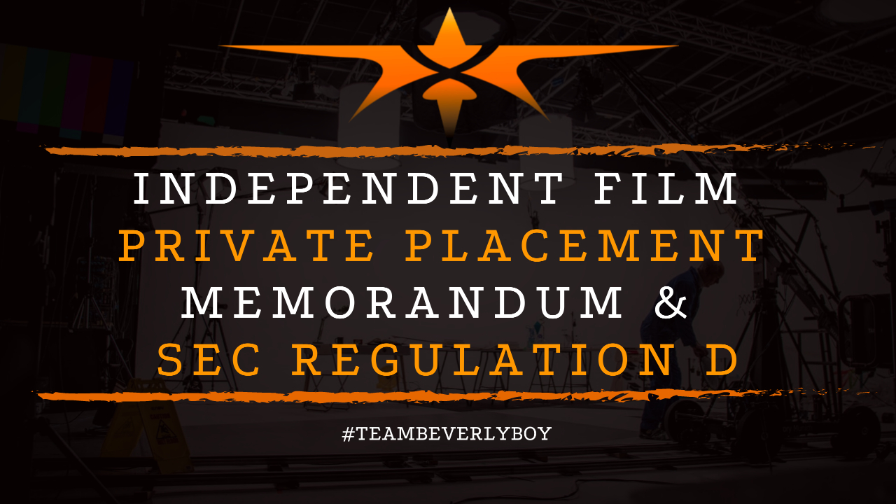 Independent Film Private Placement Memorandum & SEC Regulation D