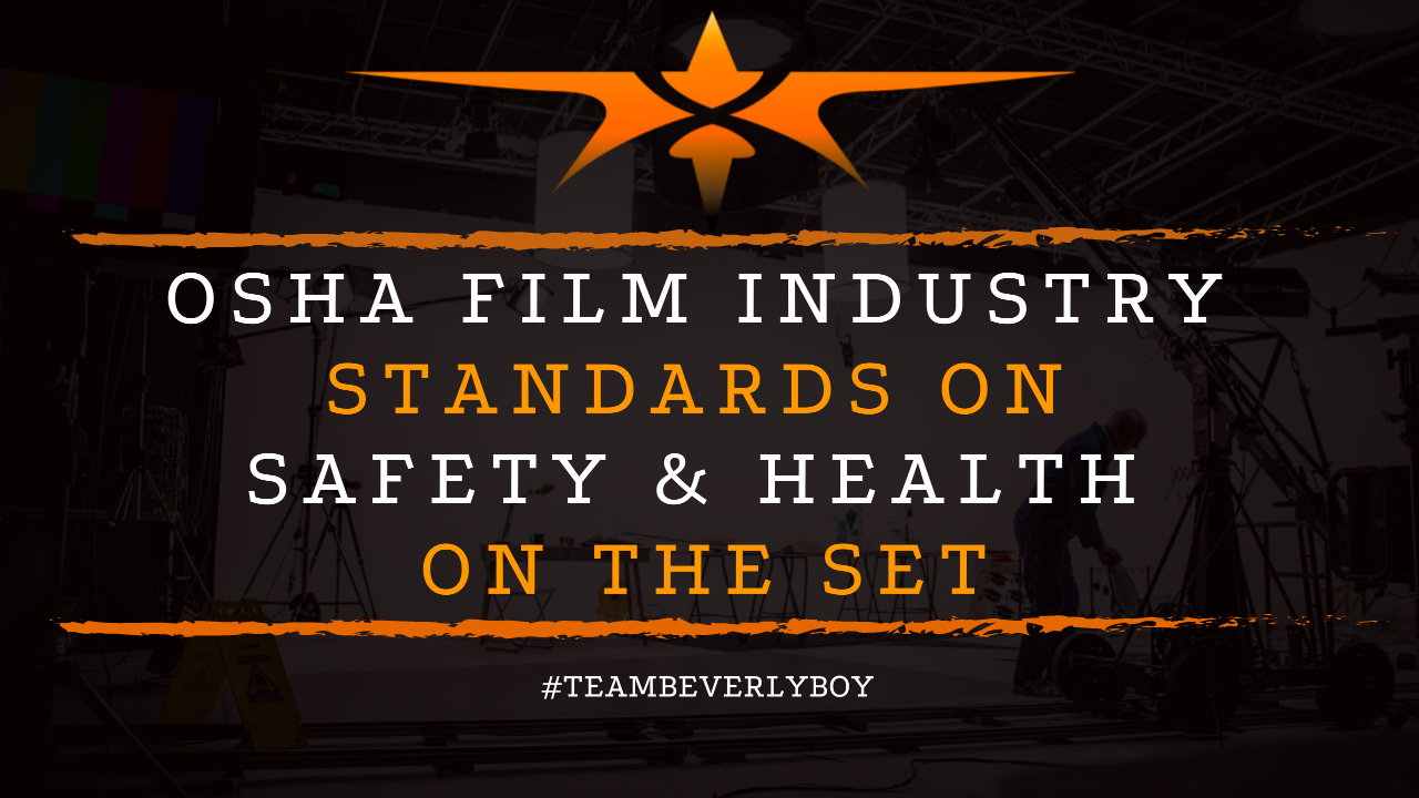 OSHA Film Industry Standards on Safety & Health on the Set