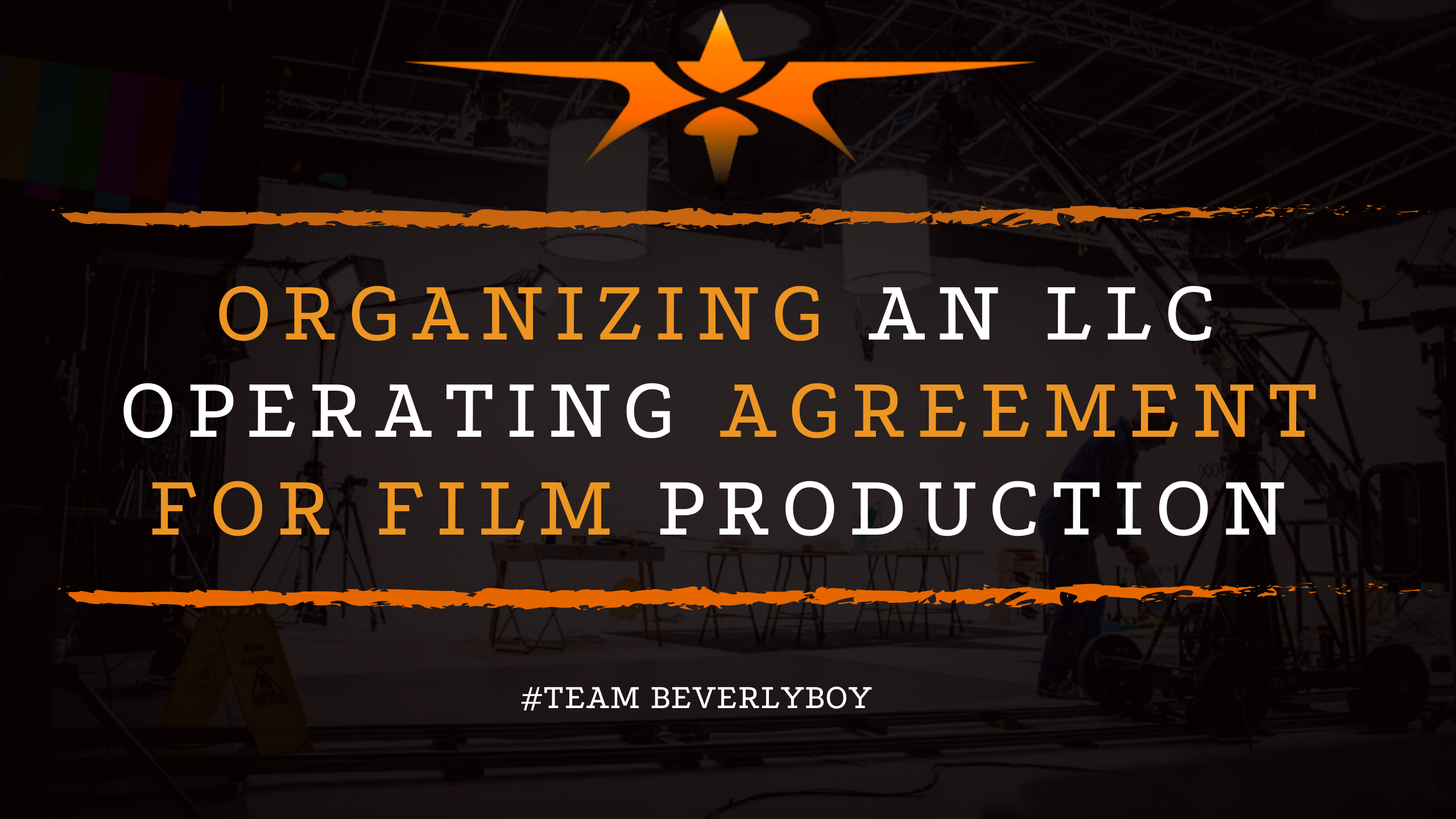 Organizing an LLC Operating Agreement for Film Production