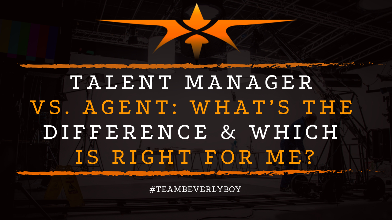 Talent Manager vs. Agent- What’s the Difference & Which is Right for Me