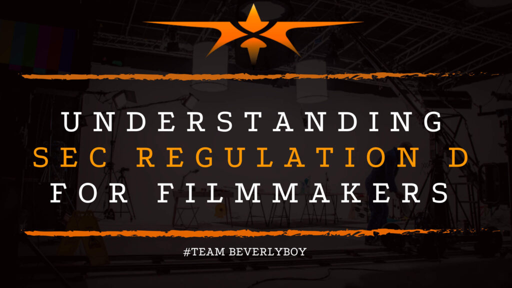 Understanding SEC Regulation D for Filmmakers
