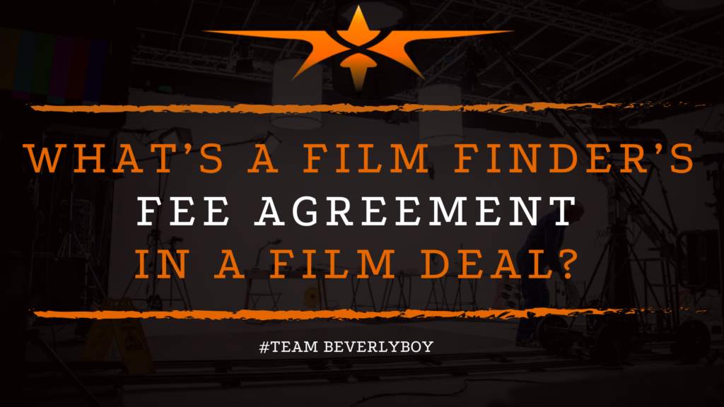 What’s a Film Finder’s Fee Agreement in a Film Deal_