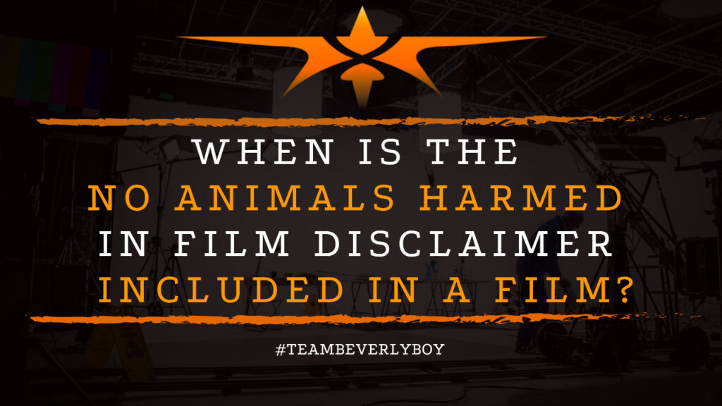 When is the No Animals Harmed in Film Disclaimer Included in a Film