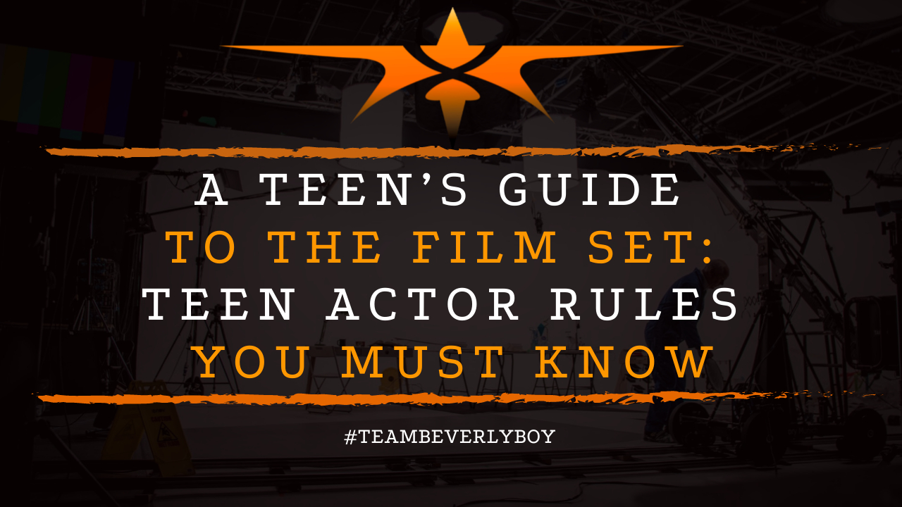 A Teen’s Guide to the Film Set- Teen Actor Rules You Must Know