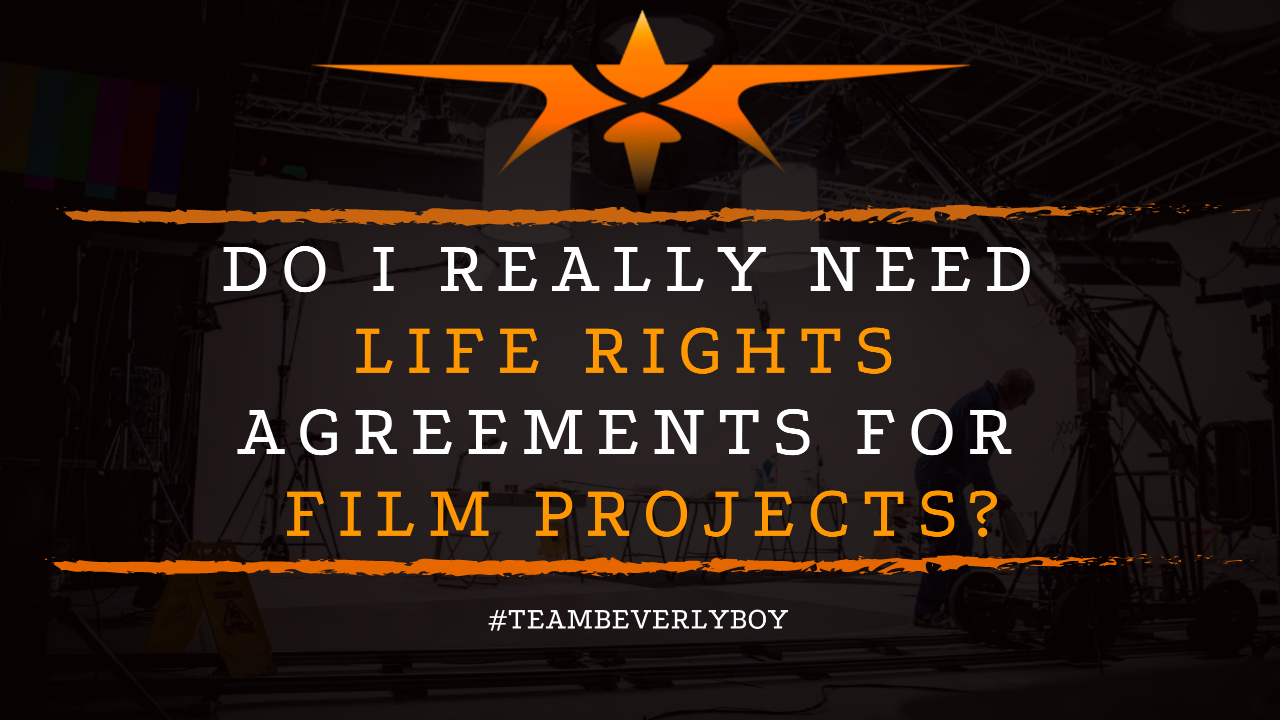 Do I Really Need Life Rights Agreements for Film Projects