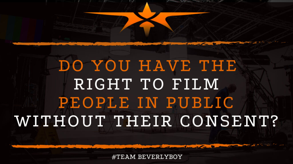 Do You Have the Right to Film People in Public Without Their Consent?