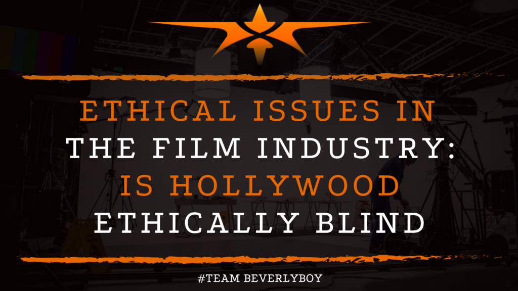 Ethical Issues in the Film Industry_ Is Hollywood Ethically Blind
