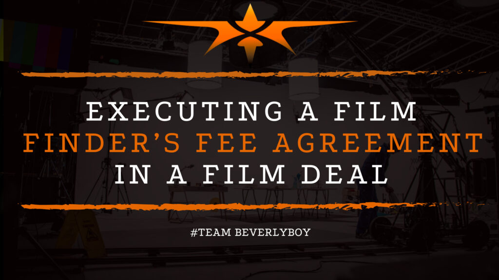 Executing a Film Finder’s Fee Agreement in a Film Deal