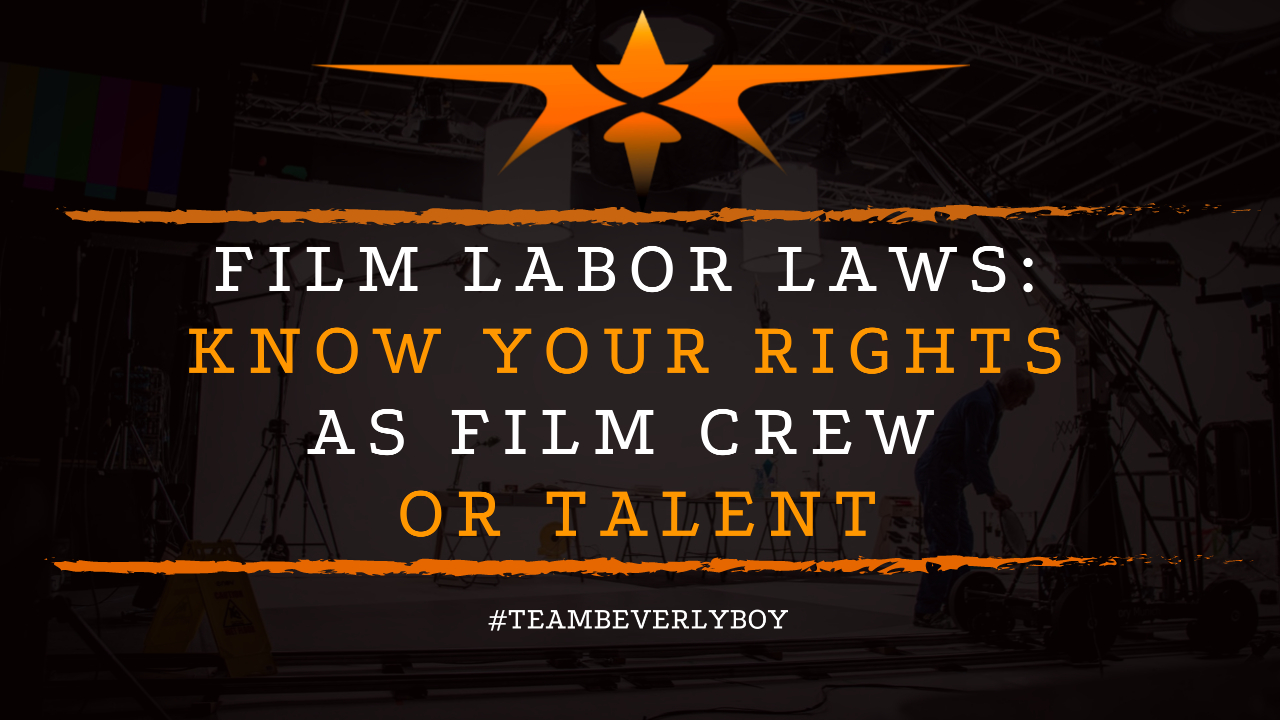 Film Labor Laws- Know Your Rights as Film Crew or Talent