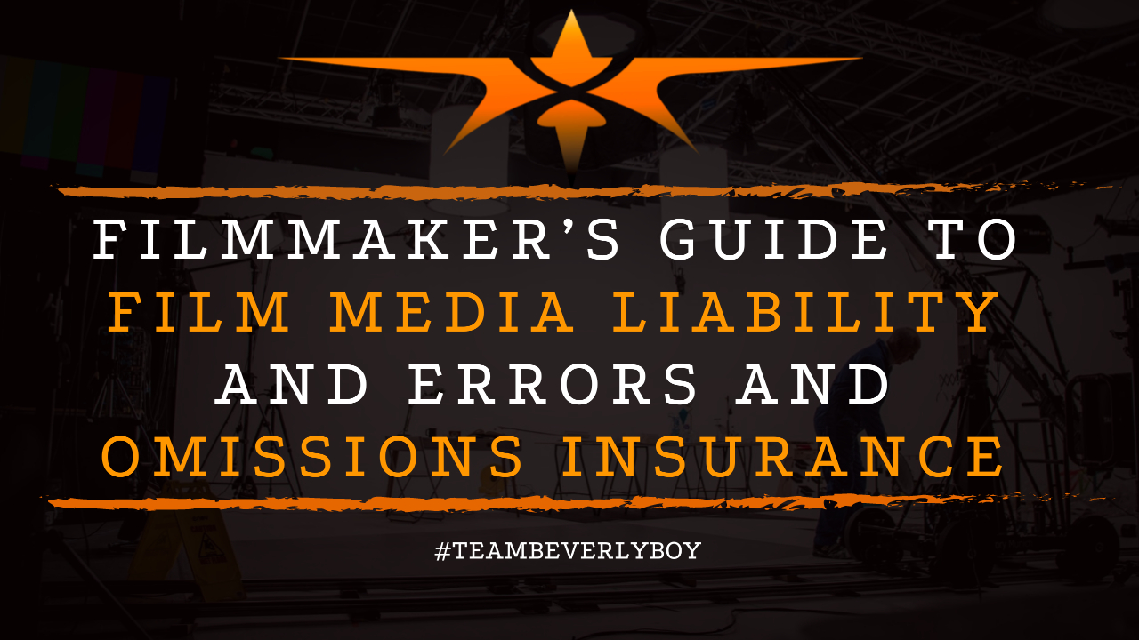 Filmmaker’s Guide to Film Media Liability and Errors and Omissions Insurance