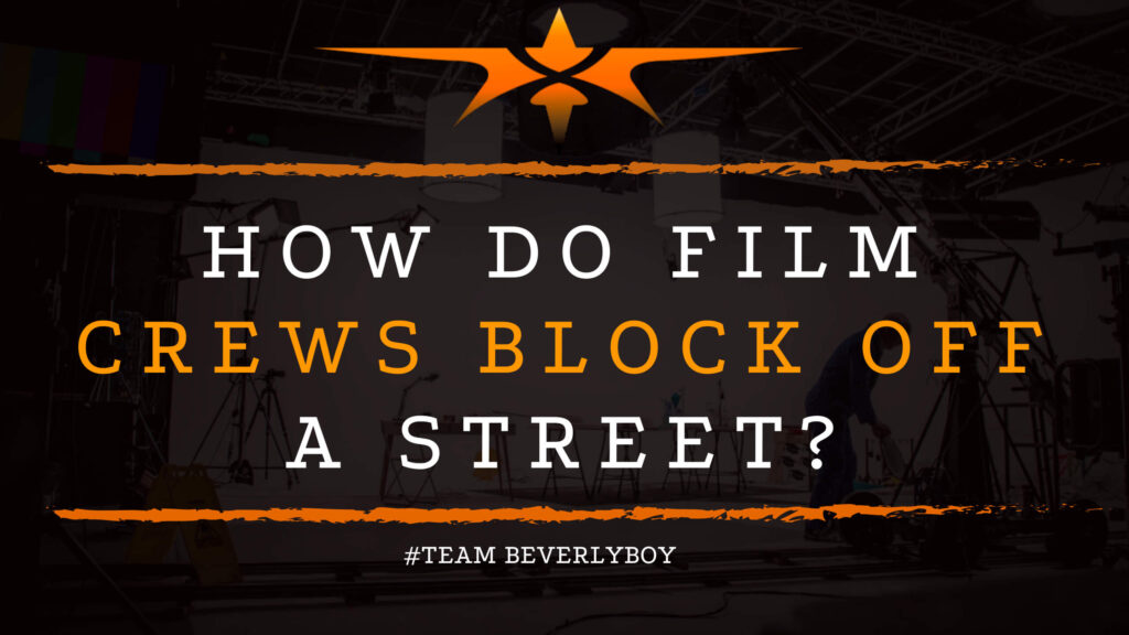 How Do Film Crews Block Off a Street