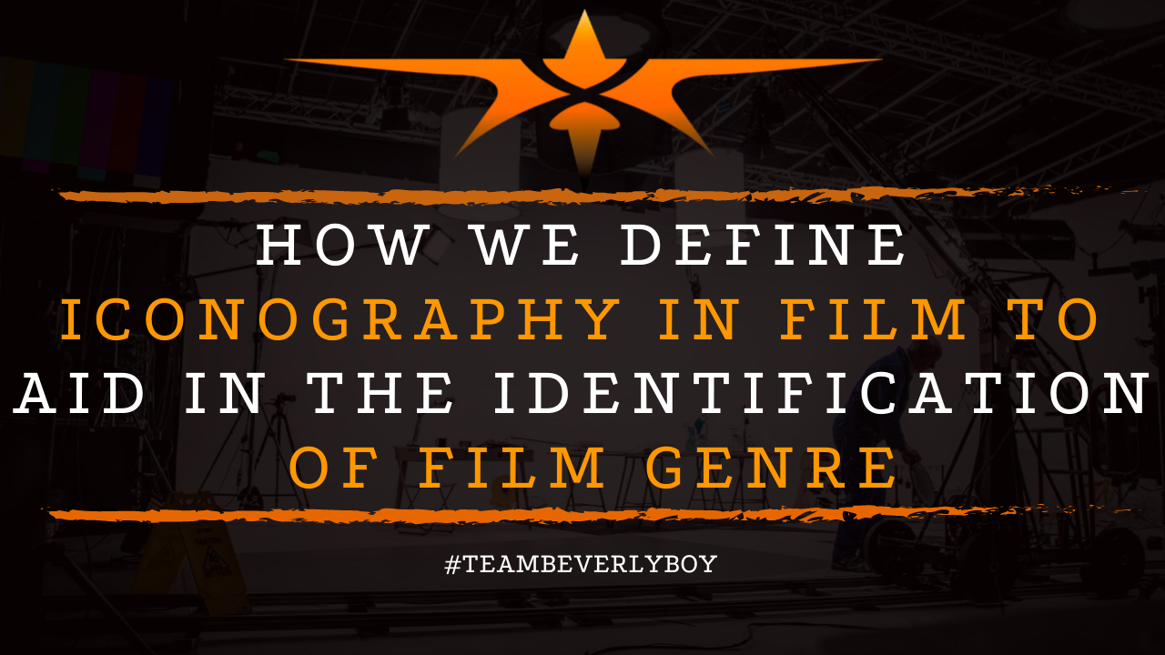 How We Define Iconography in Film to Aid in the Identification of Film Genre