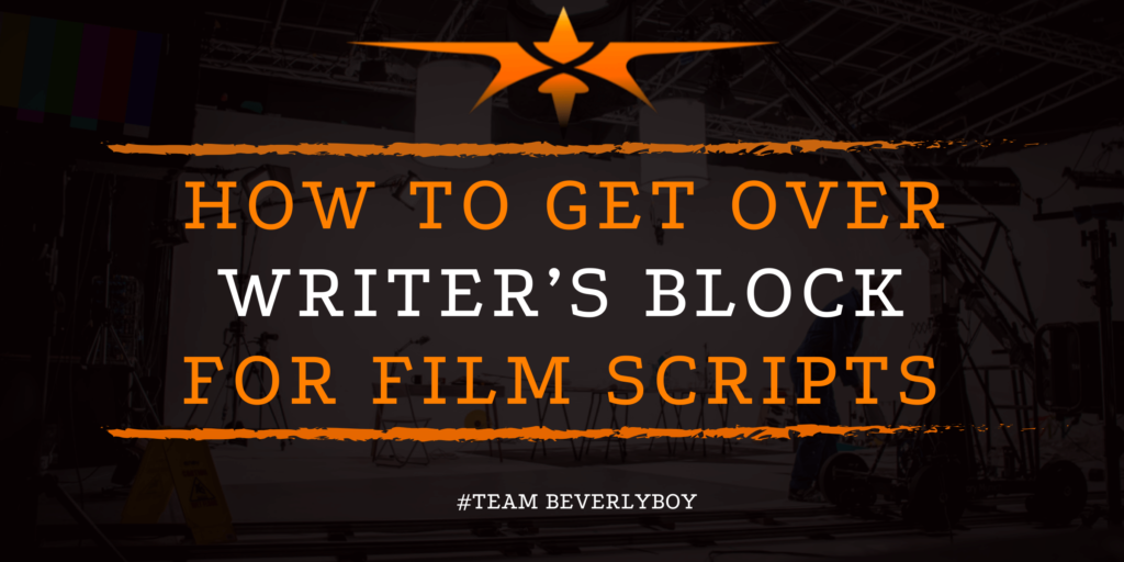 How to Get Over Writer’s Block for Film Scripts