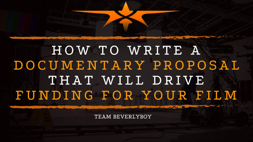 How to Write a Documentary Proposal That Will Drive Funding for Your Film