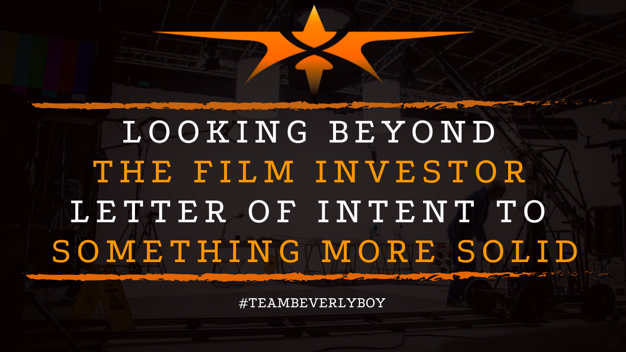 Looking Beyond the Film Investor Letter of Intent to Something More Solid