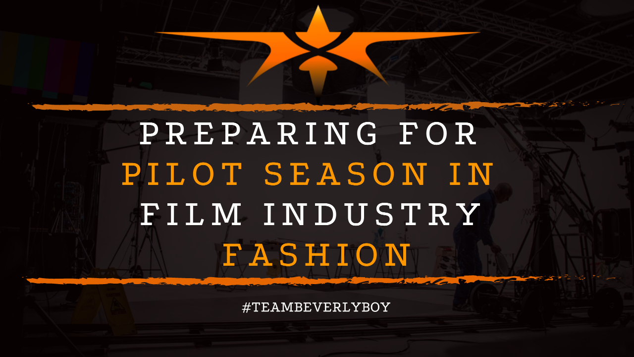 Preparing for Pilot Season in Film Industry Fashion