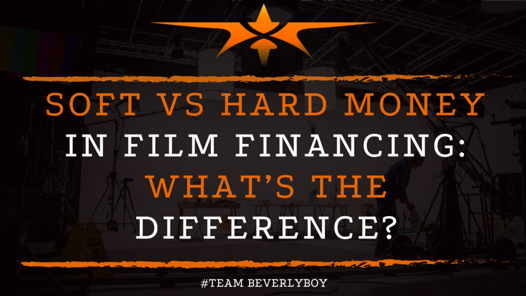 Soft vs Hard Money in Film Financing_ What’s the Difference