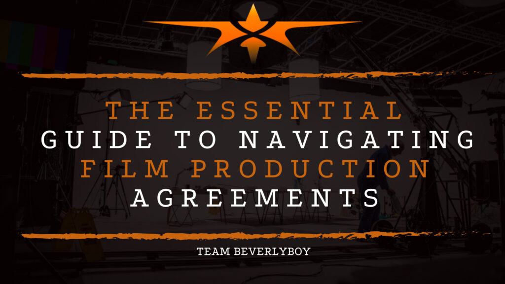 The Essential Guide to Navigating Film Production Agreements