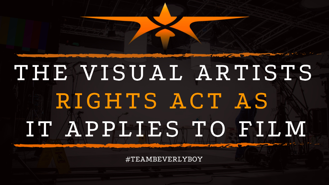 The Visual Artists Rights Act as it Applies to Film