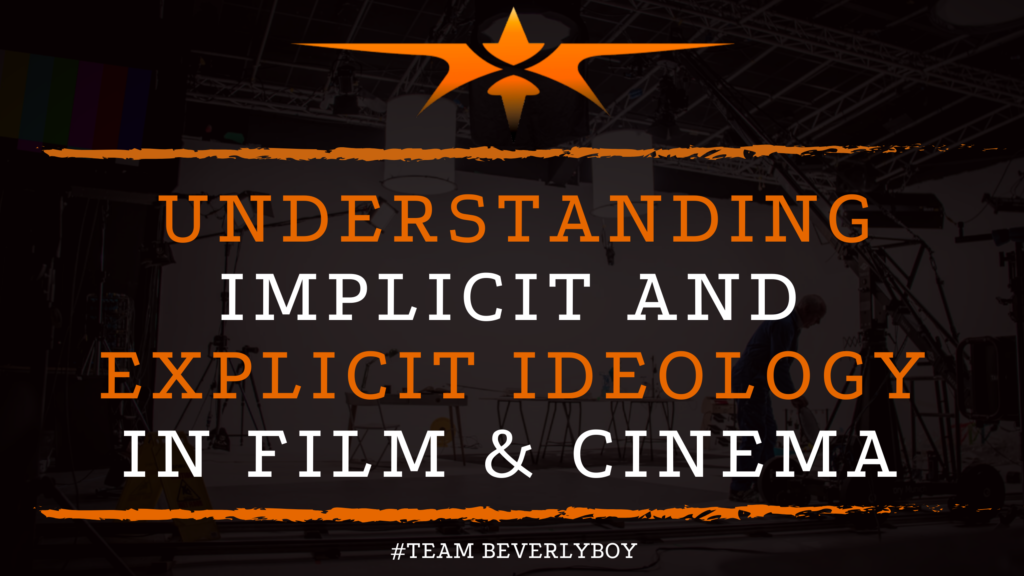Understanding Implicit and Explicit Ideology in Film & Cinema