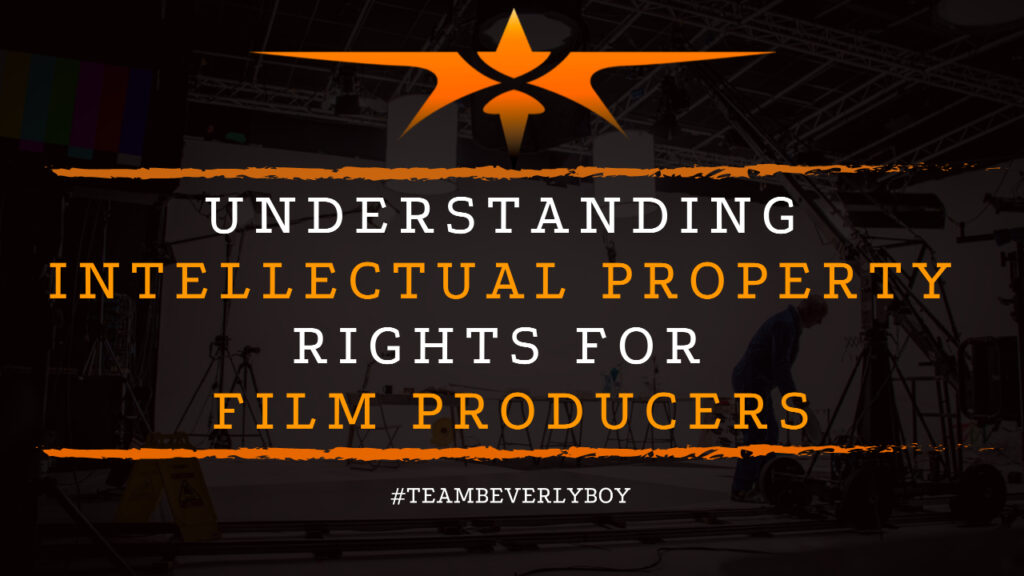 Understanding Intellectual Property Rights for Film Producers