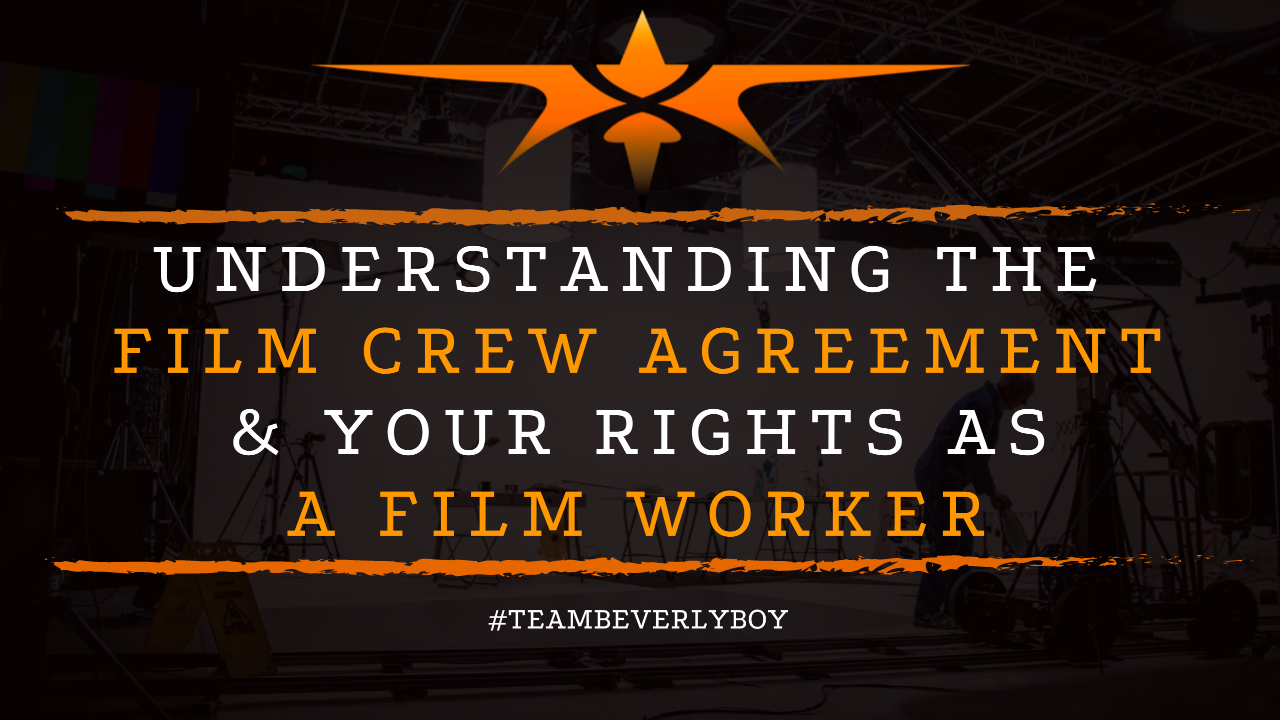 Understanding the Film Crew Agreement & Your Rights as a Film Worker