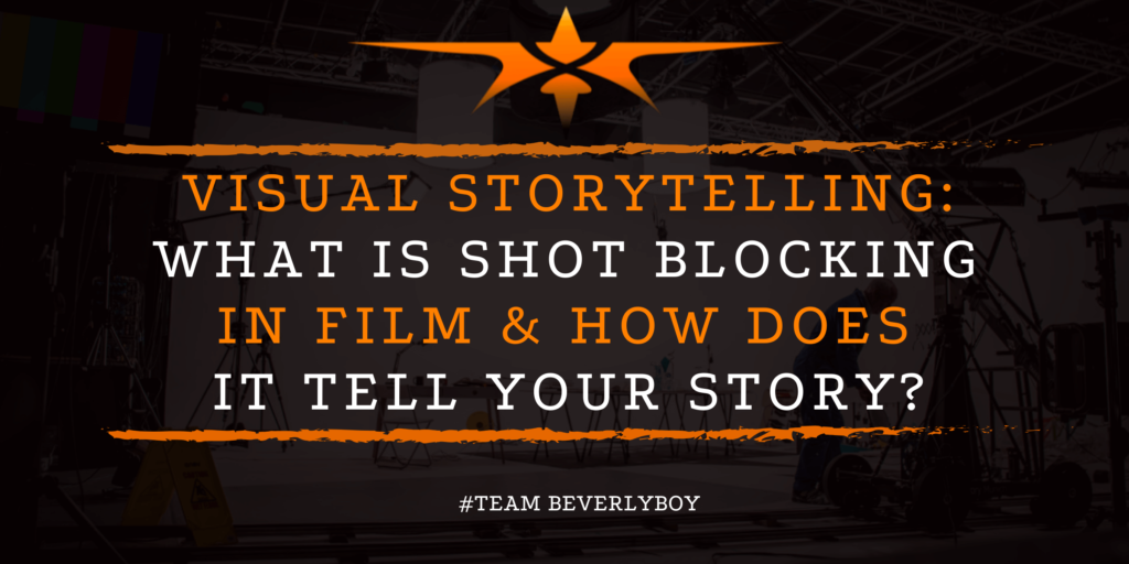 Visual Storytelling_ What is Shot Blocking in Film & How Does it Tell Your Story_