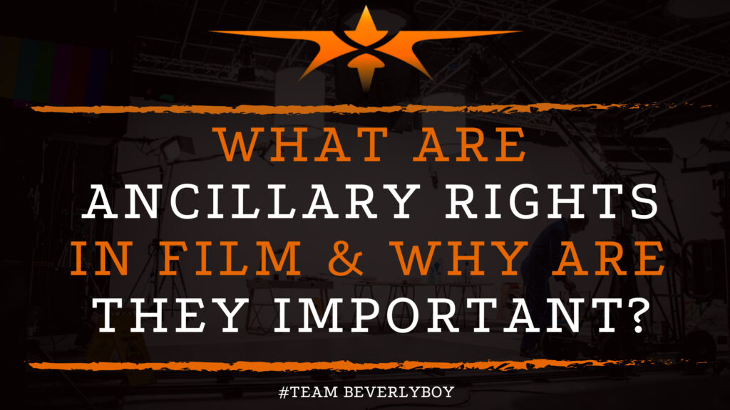 What are Ancillary Rights in Film & Why Are They Important_