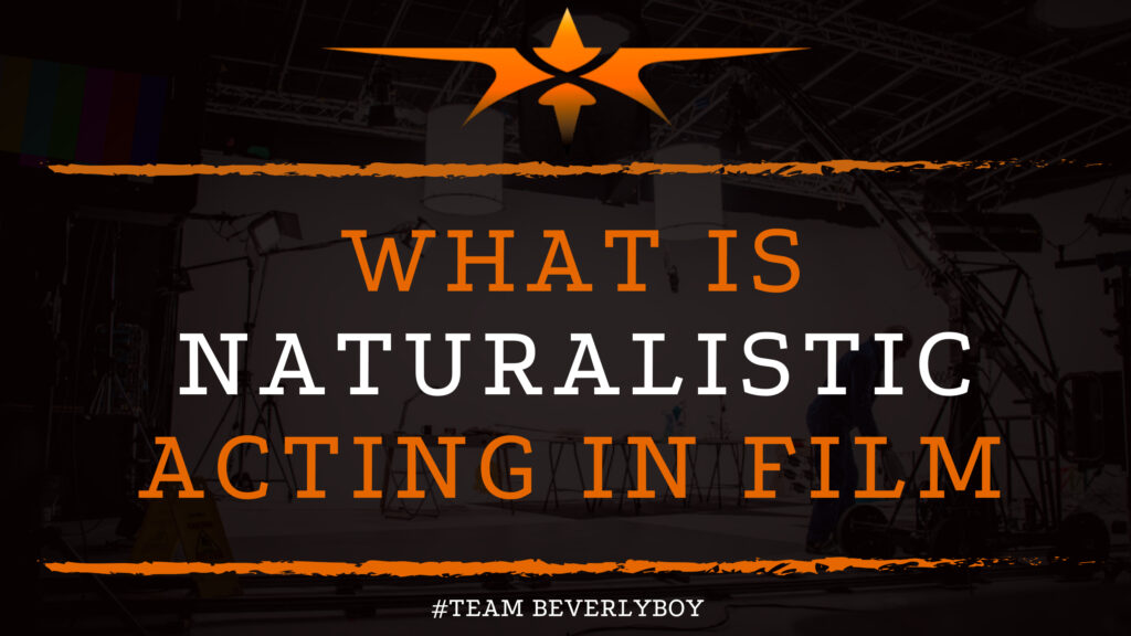 What is Naturalistic Acting in Film