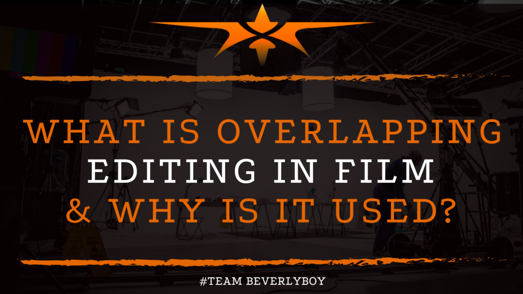 What is Overlapping Editing in Film & Why is it Used_