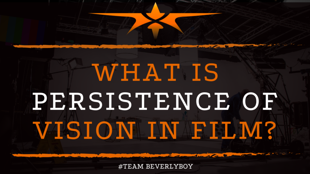 What is Persistence of Vision in Film_