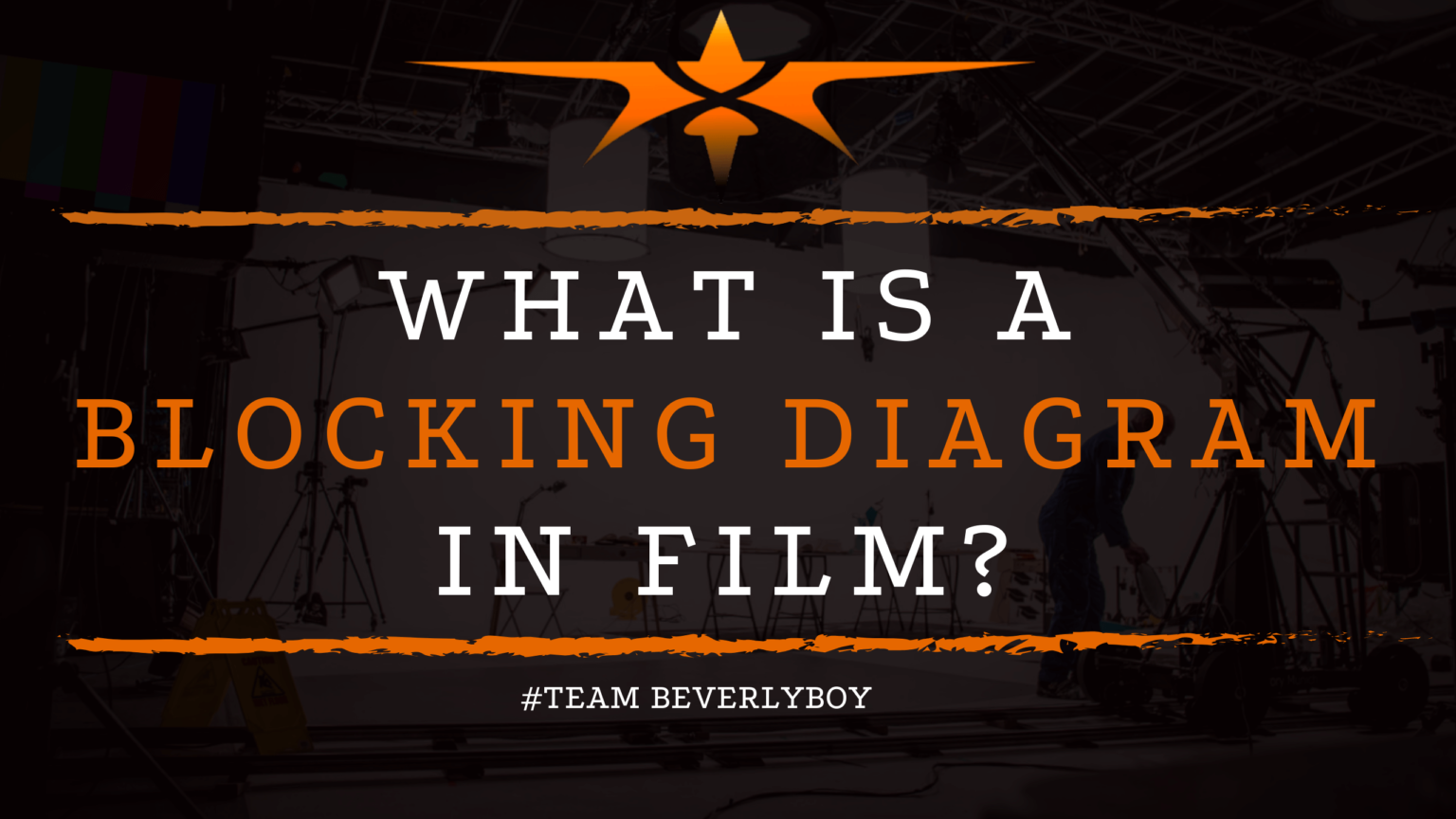 What is a Blocking Diagram in Film? - Team Beverly Boy