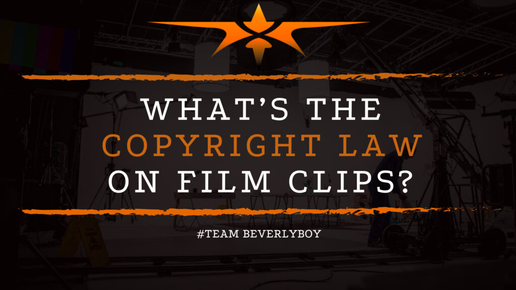 What’s the Copyright Law on Film Clips