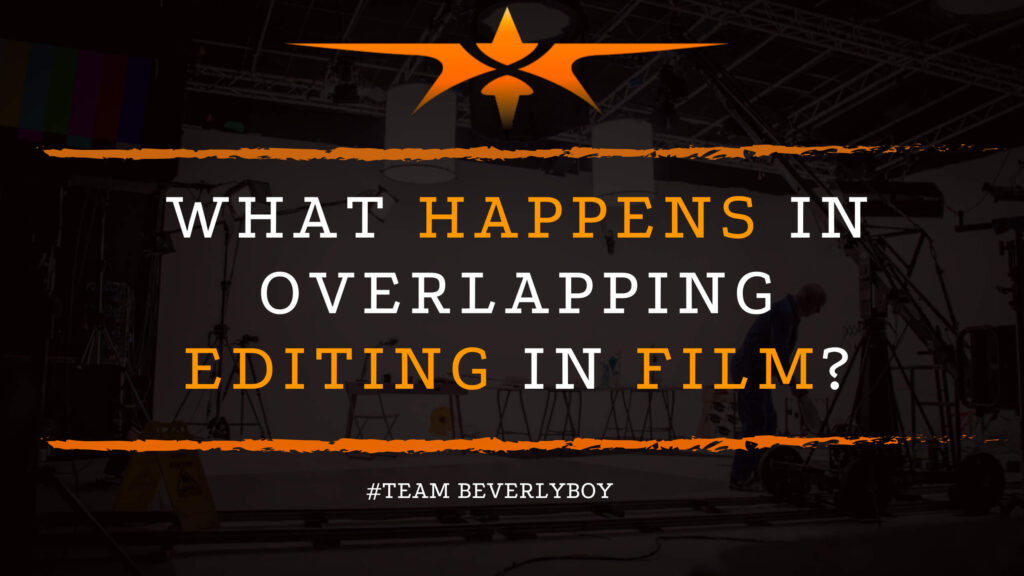 What Happens in Overlapping Editing in Film_