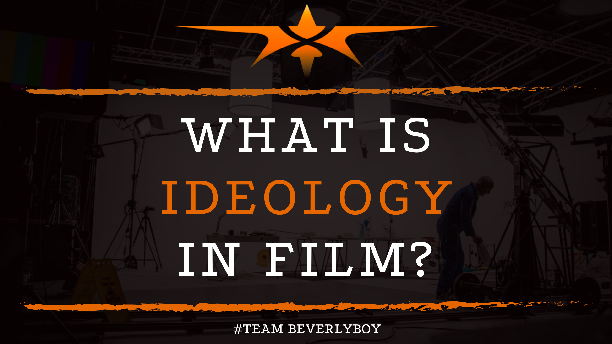 what-is-ideology-in-film-beverly-boy-productions