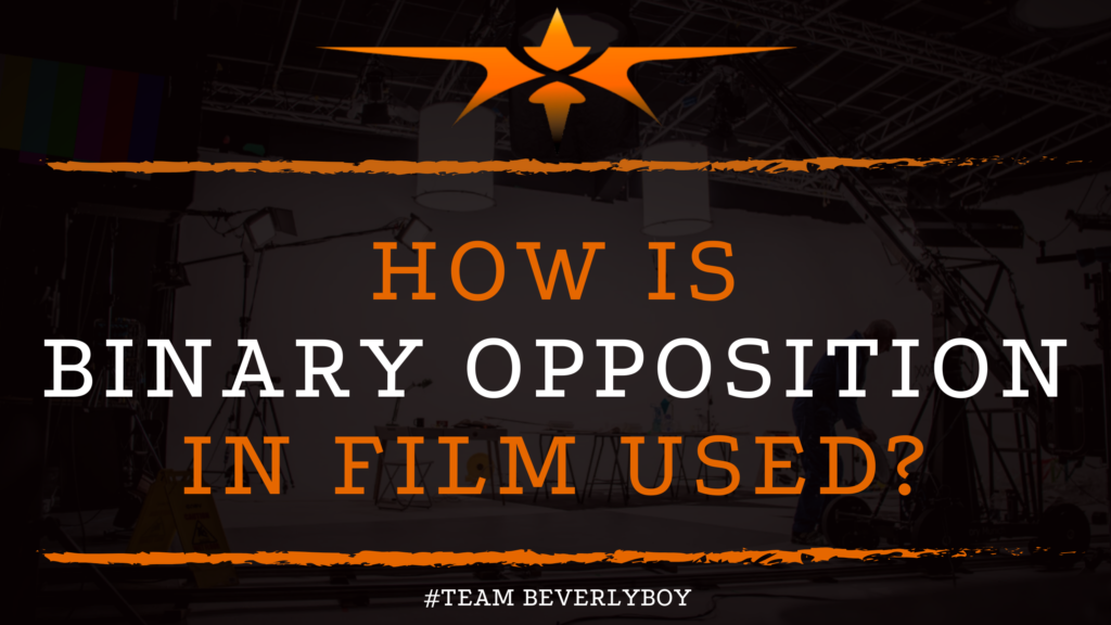 How is Binary Opposition in Film Used_