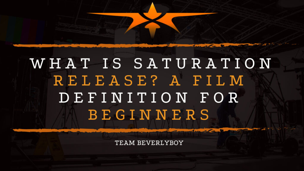 What is Saturation Release_ A Film Definition for Beginners