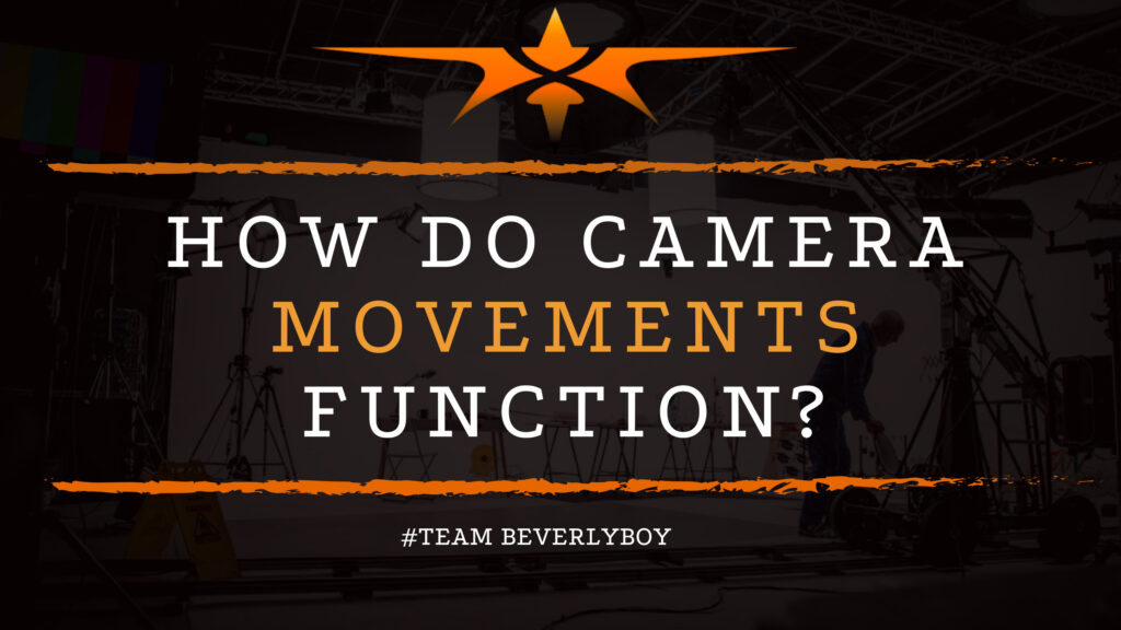 How Do Camera Movements Function