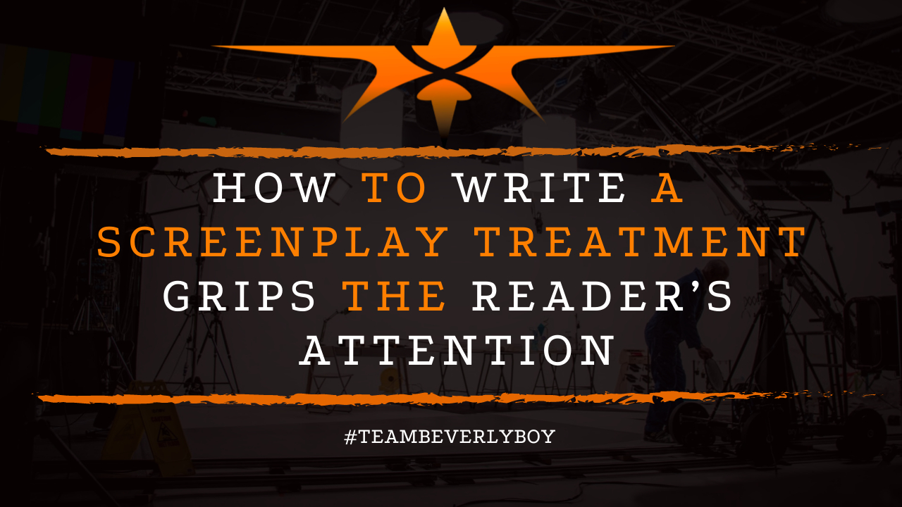 How to Write a Screenplay Treatment Grips the Reader’s Attention