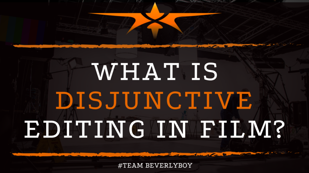 What is Disjunctive Editing in Film_